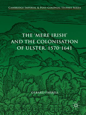 cover image of The 'Mere Irish' and the Colonisation of Ulster, 1570-1641